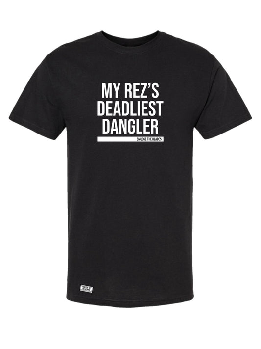 My Rez’s deadliest dangler Tshirt- Black